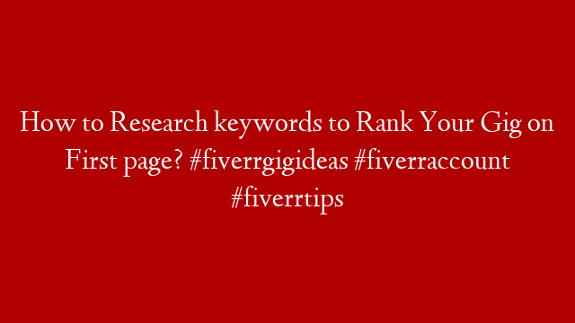 How to Research keywords to Rank Your Gig on First page? #fiverrgigideas #fiverraccount #fiverrtips