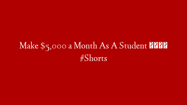 Make $5,000 a Month As A Student 🤫 #Shorts