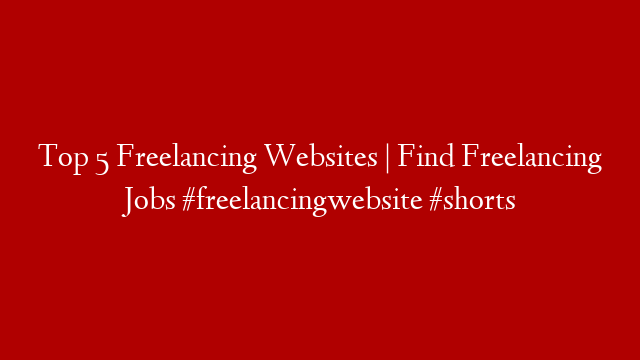 Top 5 Freelancing Websites | Find Freelancing Jobs #freelancingwebsite #shorts