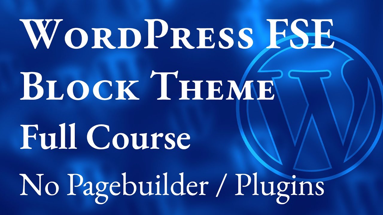 How to Create a Custom WordPress FSE (Full Site Editing) Block Theme from Scratch – Full Course 2023 post thumbnail image