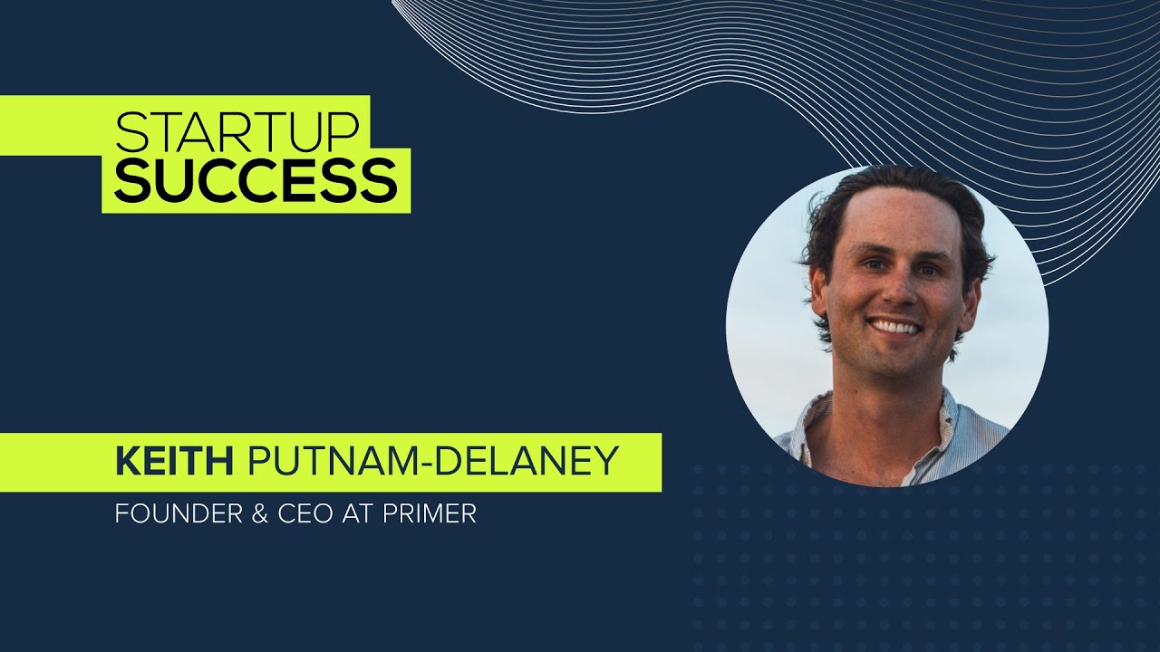 Growth Strategies in a Turbulent Market with Keith Putnam-Delaney, Co-Founder and CEO at Primer post thumbnail image