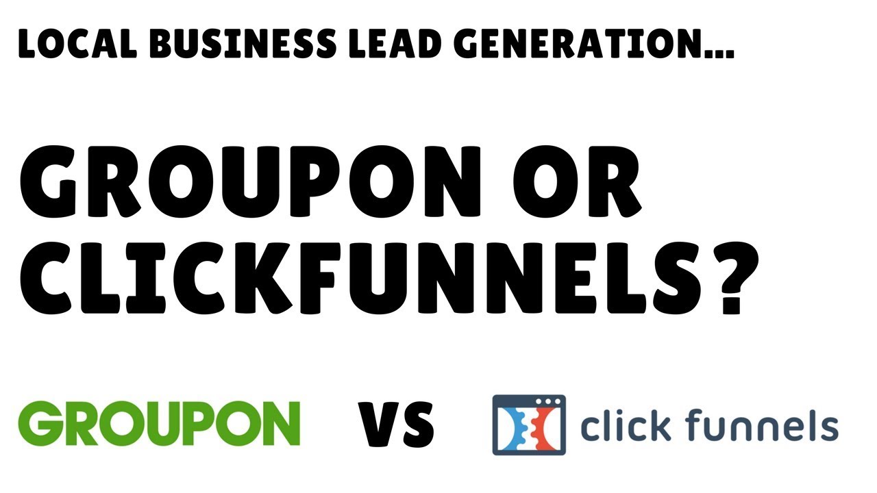 Groupon vs ClickFunnels for Local Business Lead Generation post thumbnail image