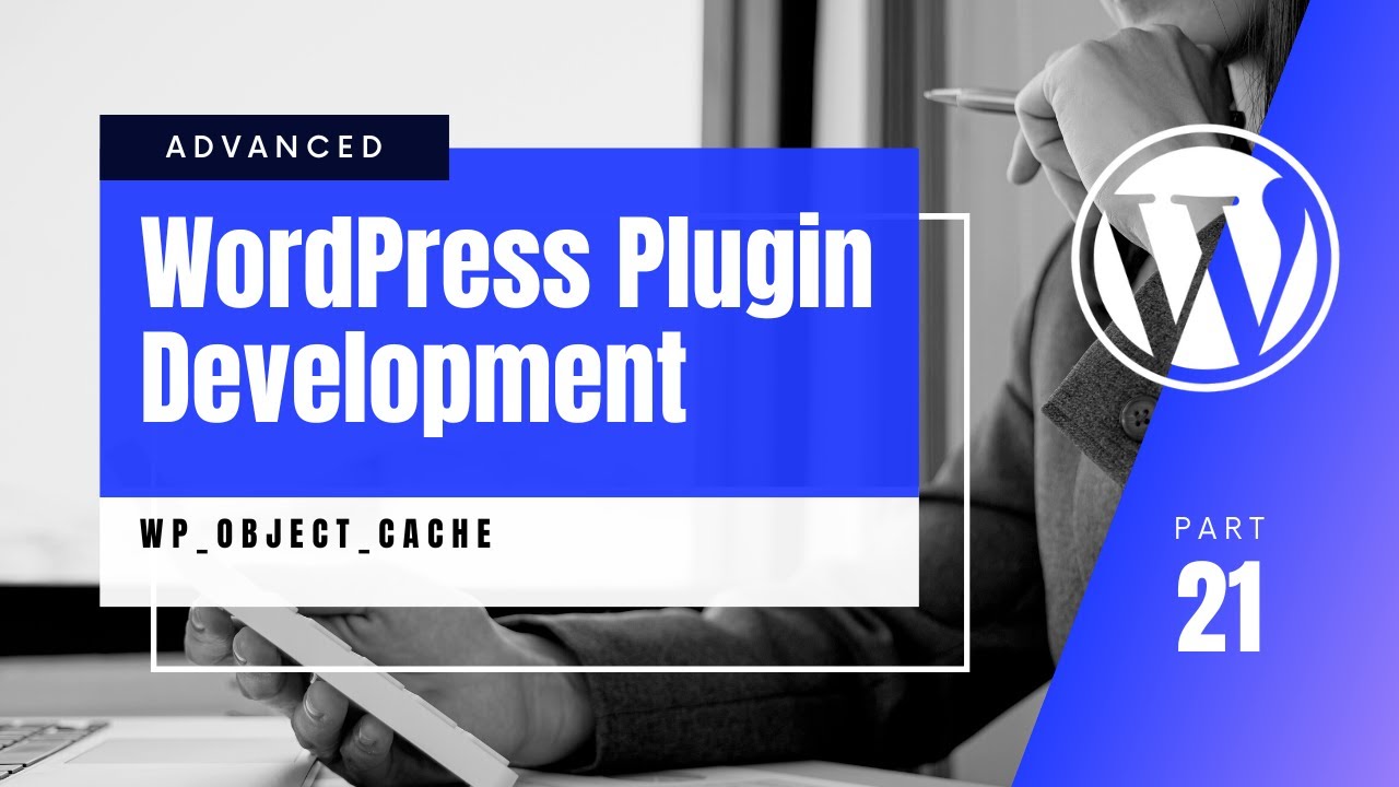 #21 Understanding how caching works in WordPress Core | WP_Object_Cache | Object-cache.php post thumbnail image