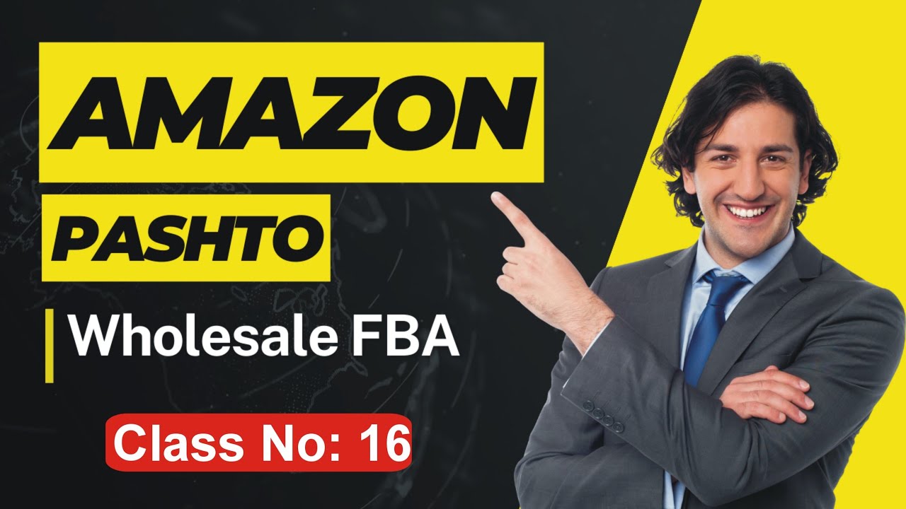 Amazon Complete Course | Wholesale FBA Course | Class No 16 | Pashto / پشتو | post thumbnail image