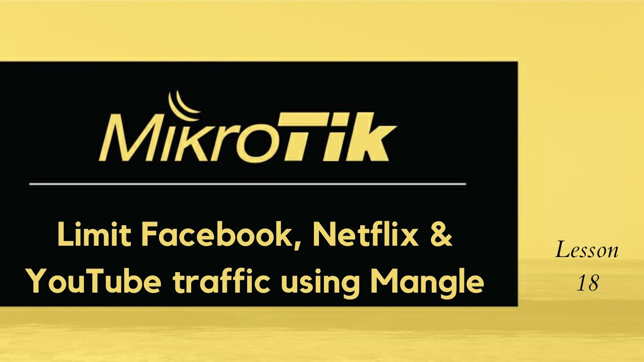 MikroTik: How to limit Netflix, Facebook & YouTube bandwidth using Mangle rules post thumbnail image