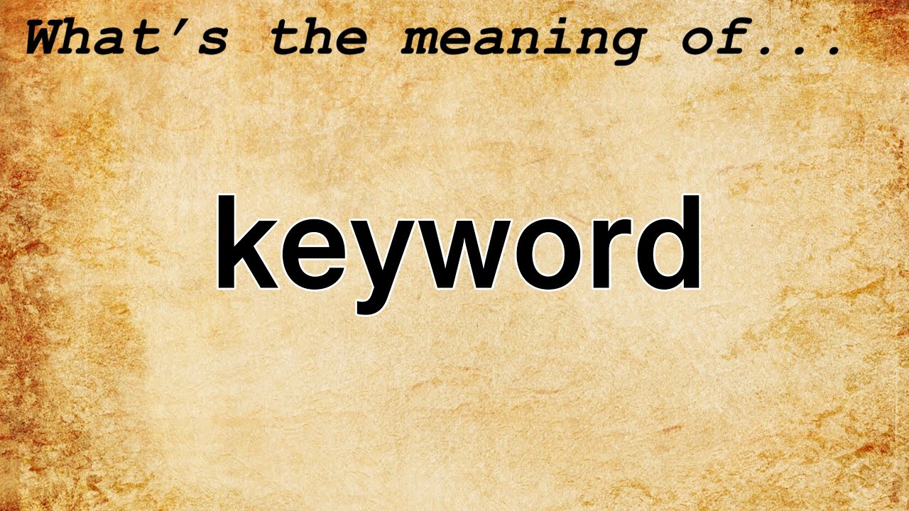 Keyword Meaning : Definition of Keyword post thumbnail image