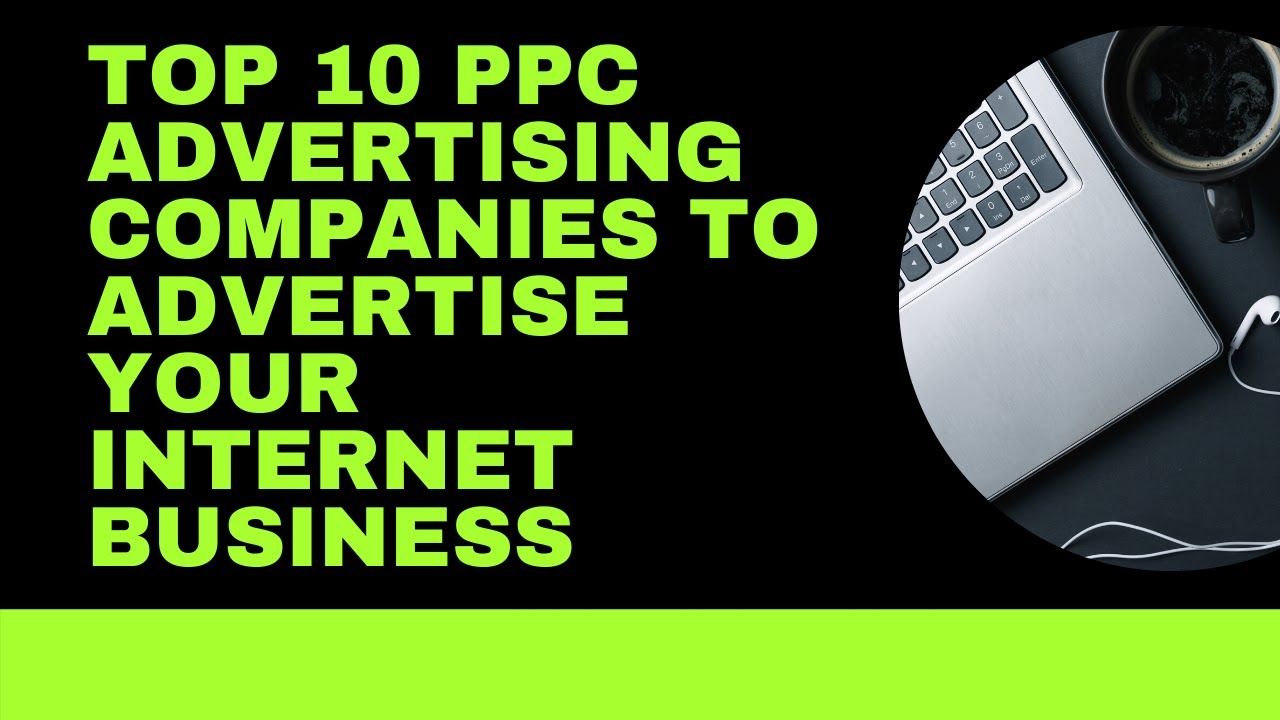 top 10 ppc advertising companies to advertise your internet business post thumbnail image