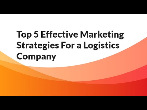 Top 5 Most Effective Logistics Marketing Strategies post thumbnail image