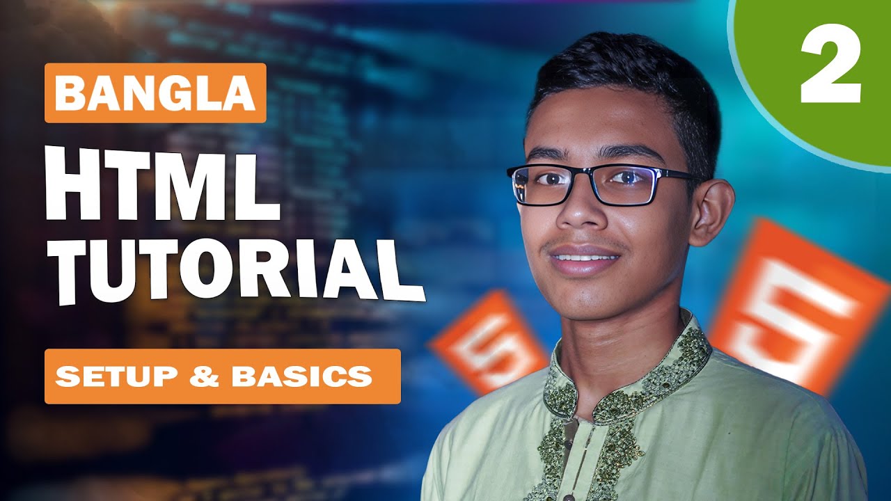 #2 Setup & Basics – HTML Bangla Tutorial 2024 | By Mohammad Sefatullah post thumbnail image