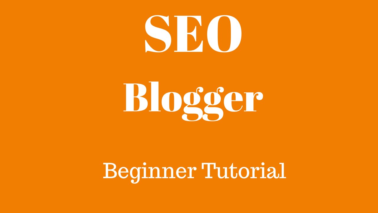 Blogger Blogspot SEO Tutorial For Beginners 2015 – How To SEO Blogger – Powerful Tips & Tricks post thumbnail image