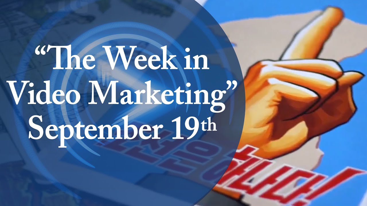 The Week in Video Marketing – September 19th post thumbnail image