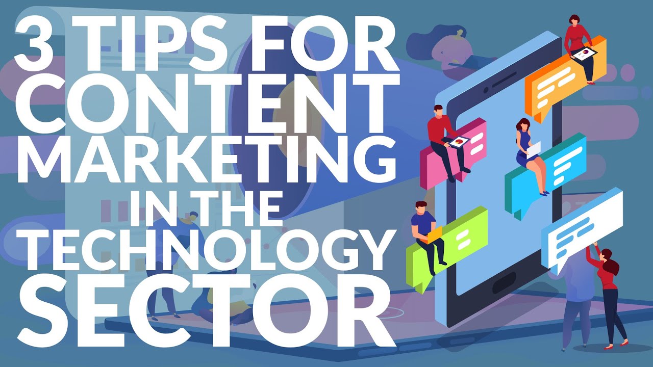 3 tips for content marketing in the technology sector | Need-to-know post thumbnail image