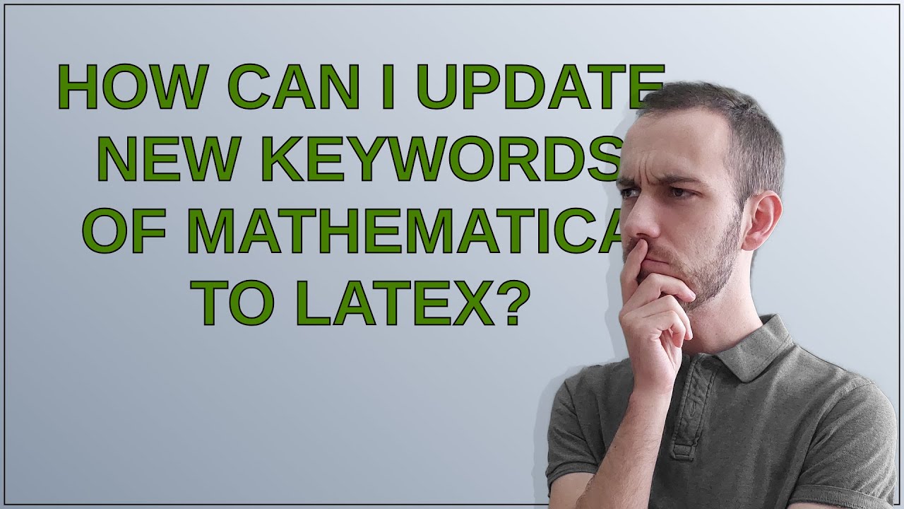 Mathematica: How can I update new keywords of Mathematica to LaTeX? post thumbnail image