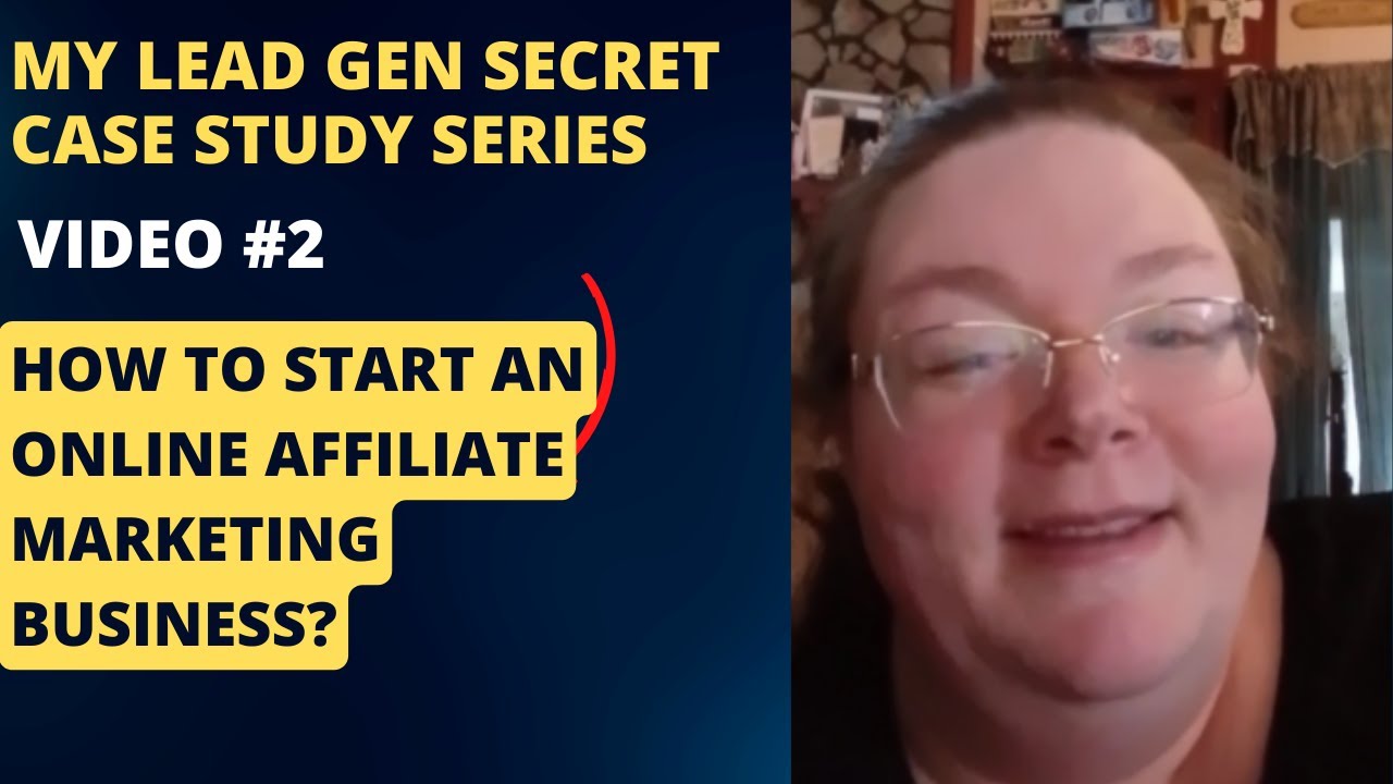 My Lead Gen Secret Case Study Series-  How to Start an Online Affiliate Marketing Business Video #2 post thumbnail image