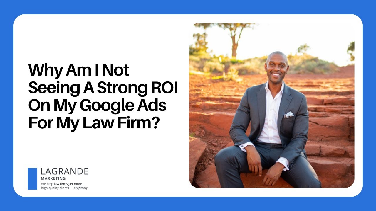 Why Am I Not Seeing A Strong ROI On My Google Ads For My Law Firm? post thumbnail image