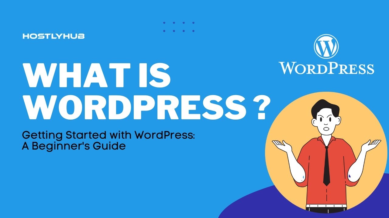 What is WordPress ? |  A Beginner’s Guide | Hostlyhub post thumbnail image