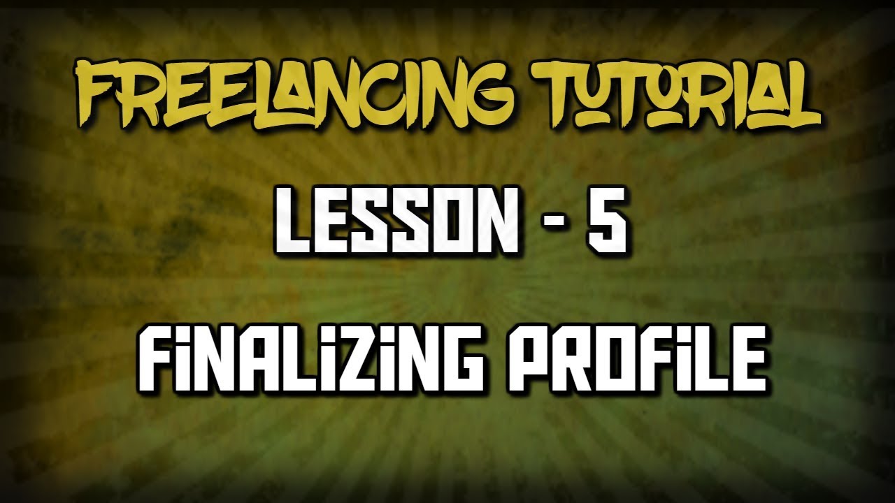 Freelancing Tutorial Lesson 5 – Finalizing Profile post thumbnail image