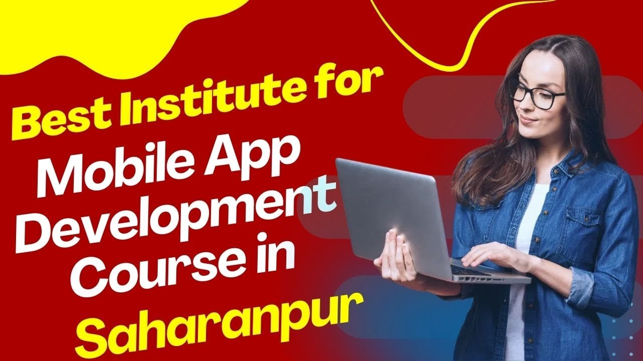 Best Institute for App Development Course in Saharanpur | Top App Development Training in Saharanpur post thumbnail image