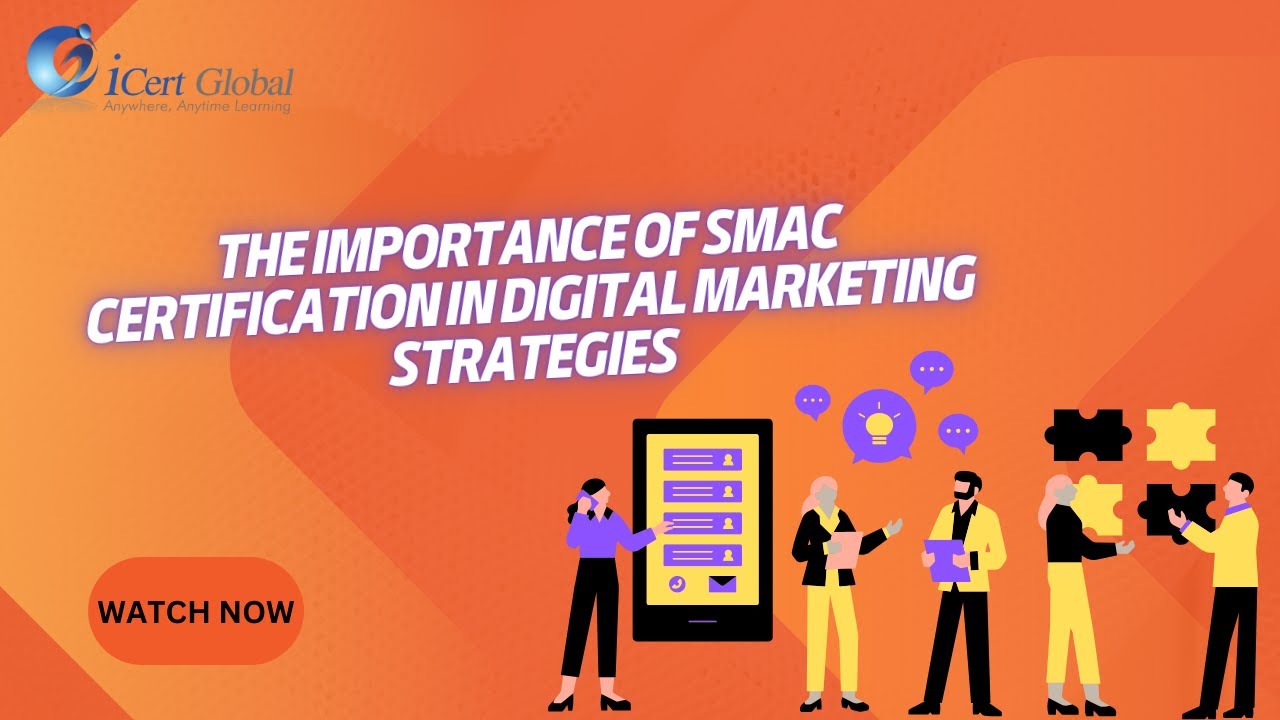 The Importance of SMAC Certification in Digital Marketing Strategies | iCert Global post thumbnail image