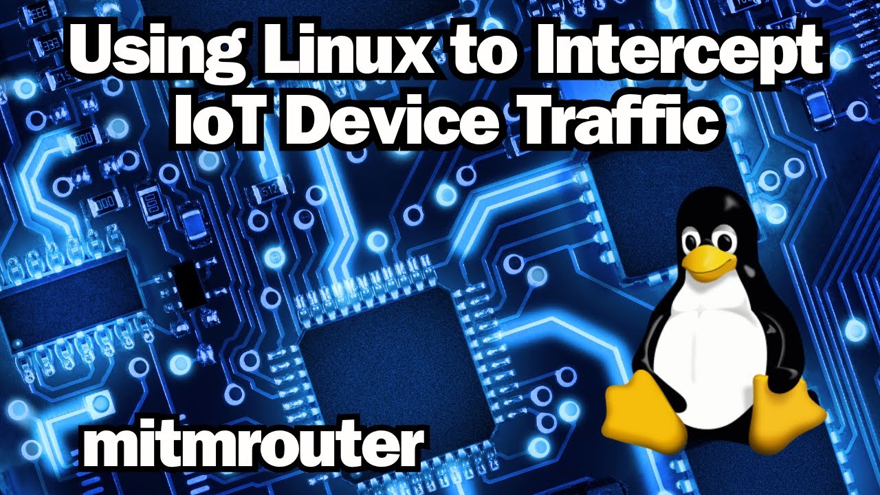 Using Linux to Intercept IoT Device Traffic post thumbnail image