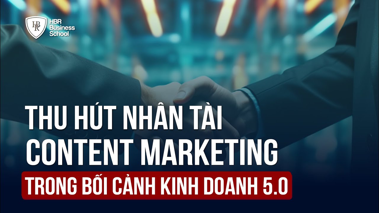 THU HÚT NHÂN TÀI CONTENT MARKETING TRONG BỐI CẢNH KINH DOANH 5.0 | Khoá học: AI CONTENT MARKETING post thumbnail image