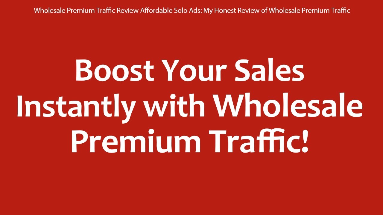 Wholesale Premium Traffic Review Affordable Solo Ads: My Honest Review of Wholesale Premium Traffic post thumbnail image