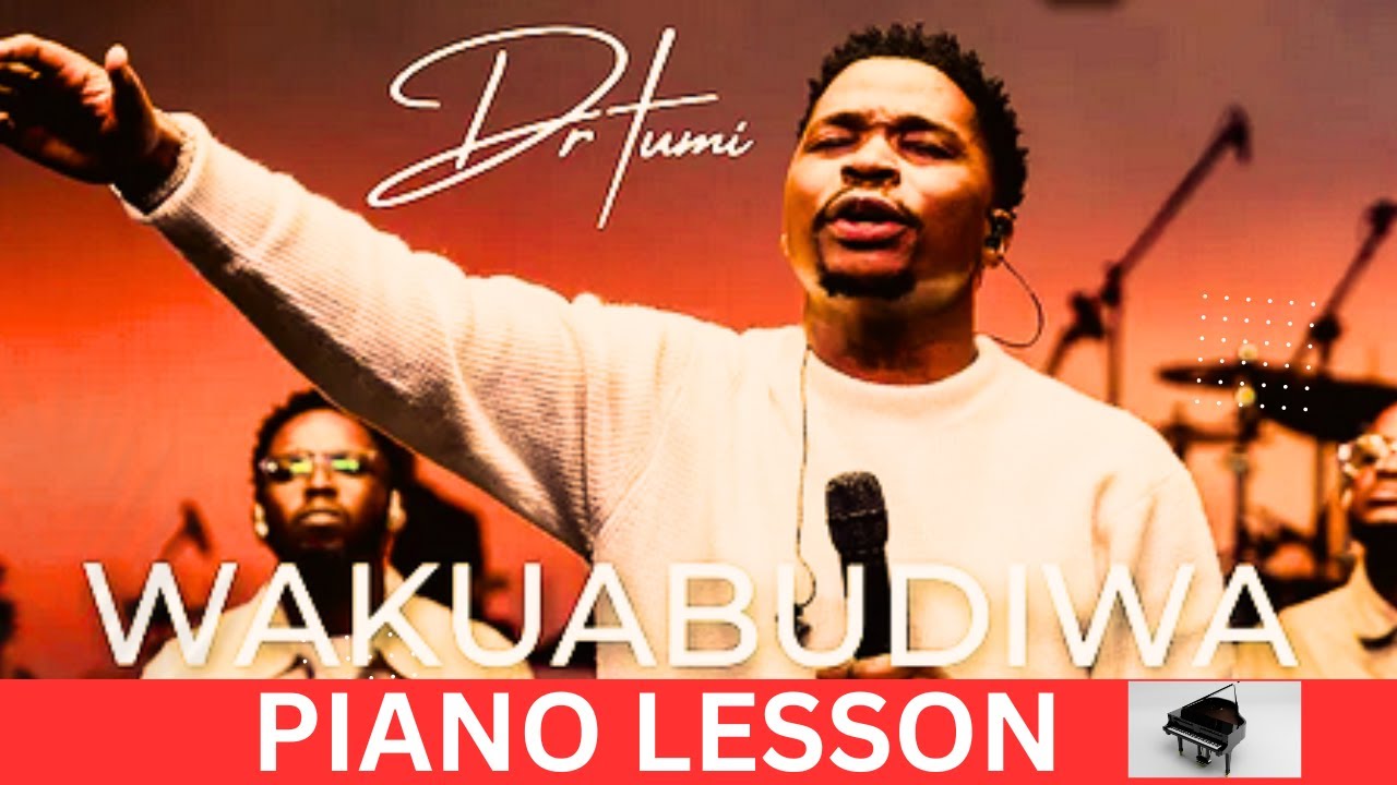 Wakuabudiwa- Dr, Tumi – Piano Tutorial ( Instructor- Emmanuel) post thumbnail image