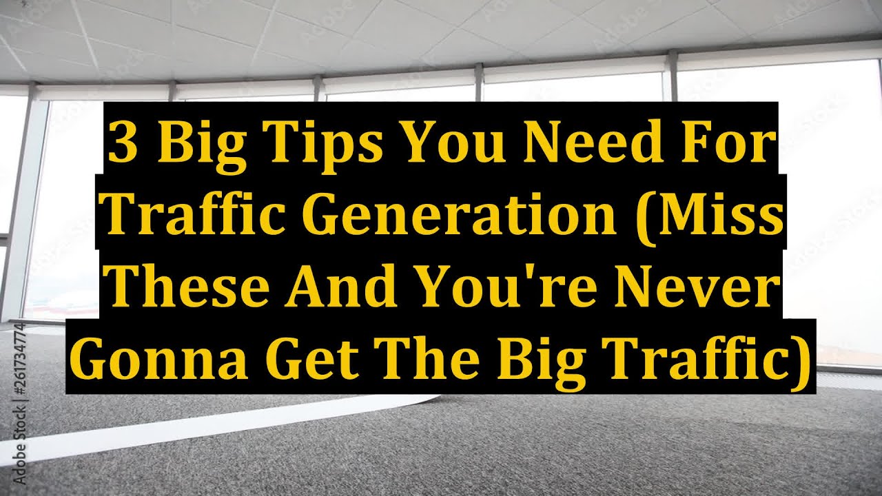 3 Big Tips You Need For Traffic Generation (Miss These And You’re Never Gonna Get The Big Traffic) post thumbnail image