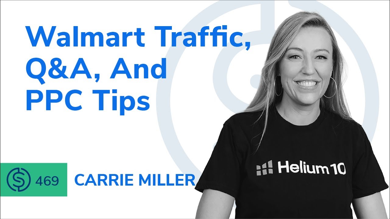 Walmart Traffic, Q&A, And PPC Tips with Carrie Miller | SSP #469 post thumbnail image