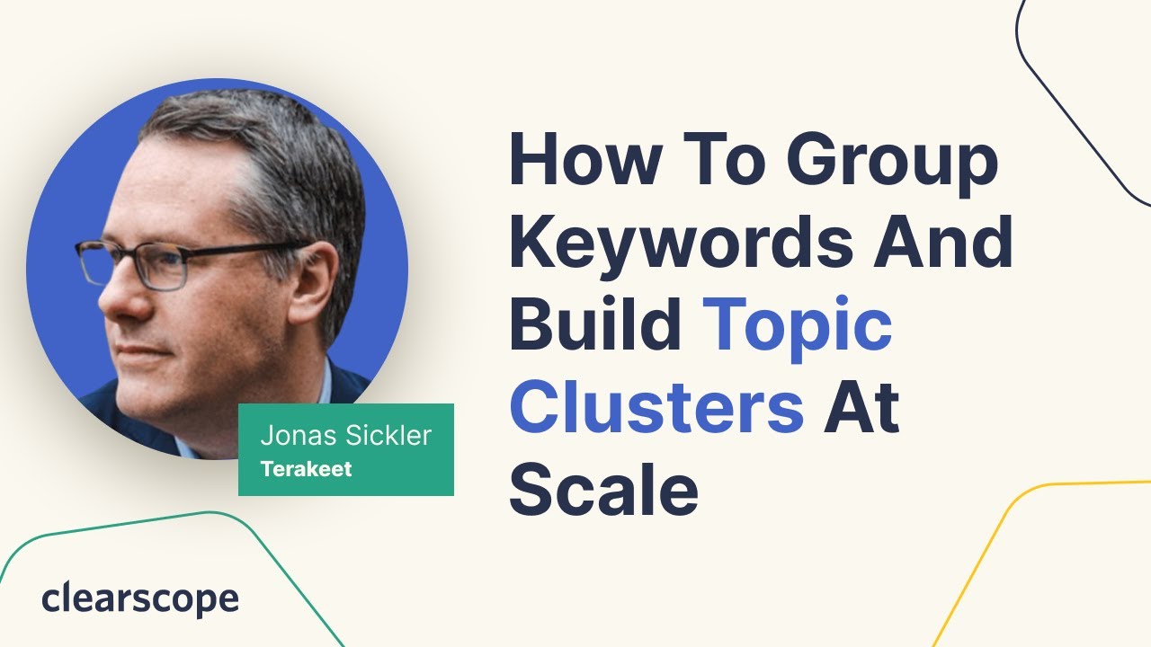 How to Group Keywords and Build Topic Clusters at Scale: Jonas Sickler (Terakeet) post thumbnail image