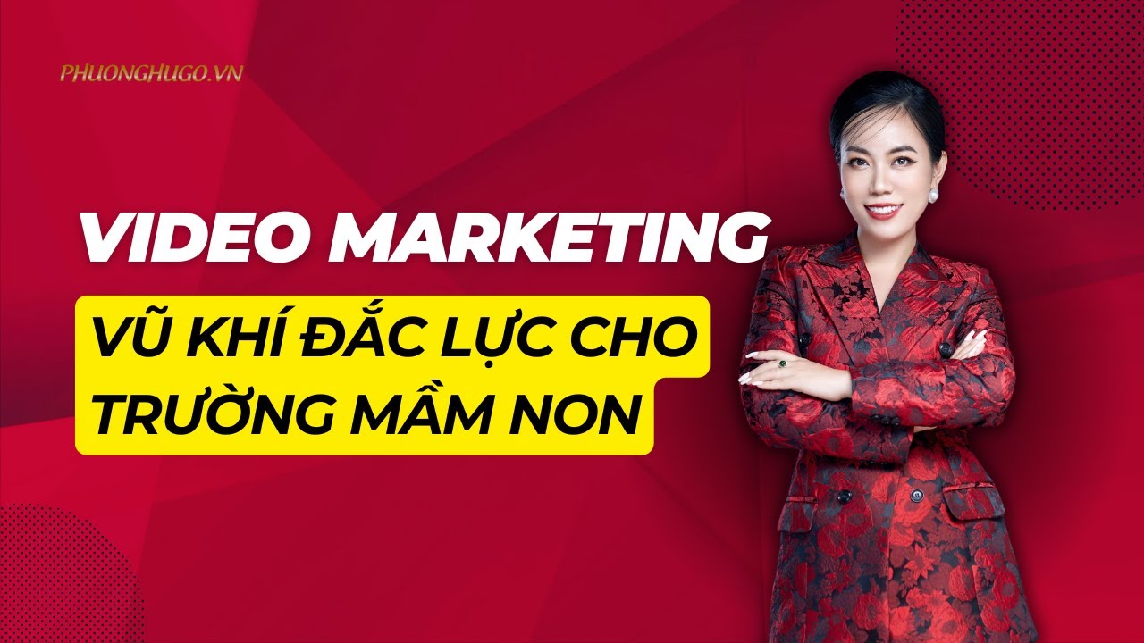 Video Marketing: Vũ Khí Đắc Lực Cho Trường Mầm Non Của Bạn | Phương Hugo post thumbnail image