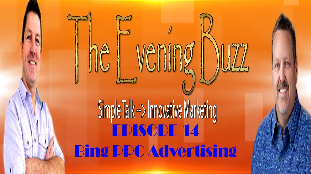 Bing PPC Advertising | The Evening Buzz Episode 14 | PPC Training post thumbnail image