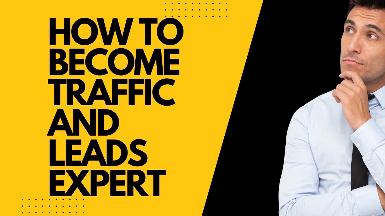 How To Become TRAFFIC & LEADS EXPERT?! post thumbnail image