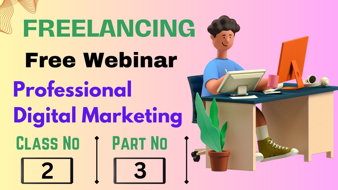 Freelancing Free Webinar | Professional Digital Marketing | Class 2, Part 3 post thumbnail image